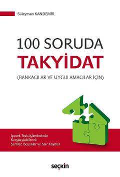 Seçkin Yayıncılık Bankacılar Ve Uygulamacılar İçin100 Soruda Takyidat İpotek Tesis İşlemlerinde Karşılaşılabilecek Şerhler, Beyanlar ve Sair Kayıtlar - 1