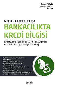 Seçkin Yayıncılık Güncel Gelişmeler IşığındaBankacılıkta Kredi Bilgisi Bireysel, Kobi, Ticari, Kurumsal, Yatırım Bankacılığı Katılım Bankacılığı, Leasing ve Faktoring - 1