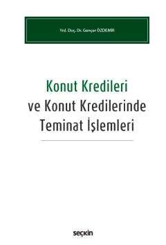 Seçkin Yayıncılık Konut Kredileri ve Konut Kredilerinde Teminat İşlemleri - 1