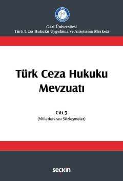 Seçkin Yayıncılık Türk Ceza Hukuku Mevzuatı Cilt: 3 Milletlerarası Sözleşmeler - 1