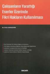 Seçkin Yayıncılık Çalışanların Yarattığı Eserler Üzerinde Fikri Hakların Kullanılması - Seçkin Yayıncılık