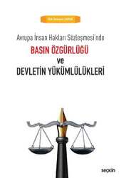 Seçkin Yayıncılık - Seçkin Yayıncılık Avrupa İnsan Hakları Sözleşmesin de Basın Özgürlüğü ve Devletin Yükümlülükleri