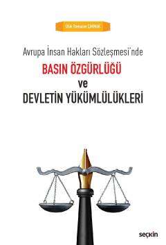 Seçkin Yayıncılık Avrupa İnsan Hakları Sözleşmesin de Basın Özgürlüğü ve Devletin Yükümlülükleri - 1