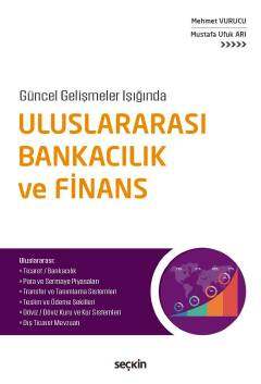 Seçkin Yayıncılık Güncel Gelişmeler IşığındaUluslararası Bankacılık ve Finans Uluslararası: Ticaret, Bankacılık, Para ve Sermaye Piyasaları, Transfer ve Tanımlama Sistemleri, Teslim ve Ödeme Şekilleri Döviz, Döviz Kuru ve Kur Sistemleri, Dış Ticaret - 1