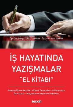 Seçkin Yayıncılık İş Hayatında Yazışmalar Yazışma İlke ve Kuralları - Resmi Yazışmalar - İş Yazışmaları - Özel Yazılar - Dosyalama ve Arşivleme Teknikleri - 1