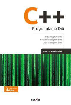 Seçkin Yayıncılık C++ Programlama Dili Yapısal Programlama, Nesnelerle Programlama ve Jenerik Programlama - 1