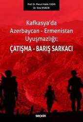 Seçkin Yayıncılık Kafkasyada Azerbaycan-Ermenistan Uyuşmazlığı:Çatışma-Barış Sarkacı - Seçkin Yayıncılık