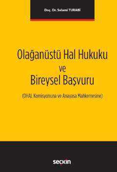 Seçkin Yayıncılık Olağanüstü Hal Hukuku ve Bireysel Başvuru OHAL Komisyonuna ve Anayasa Mahkemesine - 1