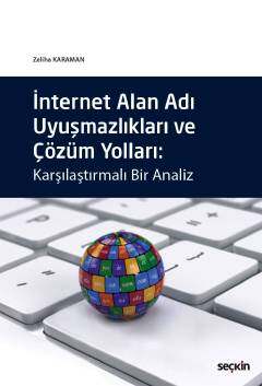 Seçkin Yayıncılık İnternet Alan Adı Uyuşmazlıkları ve Çözüm Yolları Karşılaştırmalı Bir Analiz - 1