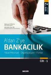 Seçkin Yayıncılık Adan Zye Bankacılık Cilt:1 Yasal Mevzuat - Organizasyon - Fonlar - Seçkin Yayıncılık