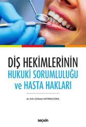 Seçkin Yayıncılık Diş Hekimlerinin Hukuki Sorumluluğu ve Hasta Hakları - Seçkin Yayıncılık