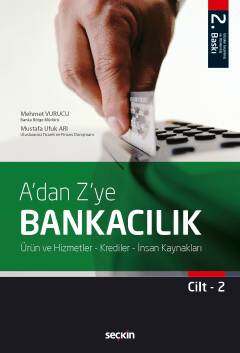 Seçkin Yayıncılık Adan Zye Bankacılık Cilt:2 Ürün ve Hizmetler - Krediler - İnsan Kaynakları - 1