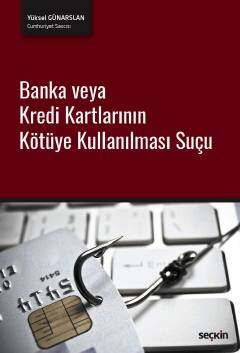 Seçkin Yayıncılık Banka veya Kredi Kartlarının Kötüye Kullanılması Suçu - 1