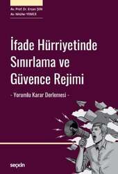 Seçkin Yayıncılık - Seçkin Yayıncılık İfade Hürriyetinde Sınırlama ve Güvence Rejimi - Yorumlu Karar Derlemesi -