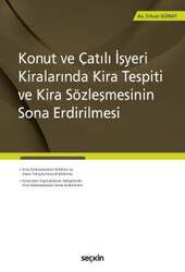 Seçkin Yayıncılık Konut ve Çatılı İşyeri Kiralarında Kira Tespiti ve Kira Sözleşmesinin Sona Erdirilmesi - Seçkin Yayıncılık