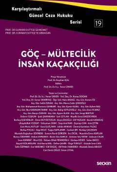 Seçkin Yayıncılık Karşılaştırmalı Güncel Ceza Hukuku Serisi - 19Göç - Mültecilik - İnsan Kaçakçılığı Prof. Dr. Gunnar Duttgeye Armağan - 1