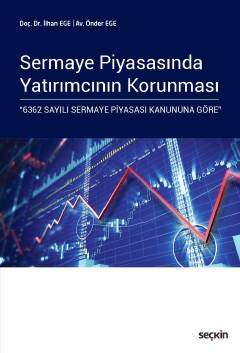 Seçkin Yayıncılık Sermaye Piyasasında Yatırımcının Korunması 6362 Sayılı Sermaye Piyasası Kanununa Göre - 1