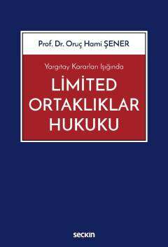 Seçkin Yayıncılık Yargıtay Kararları IşığındaLimited Ortaklıklar Hukuku - 1