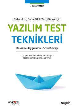 Seçkin Yayıncılık Daha Hızlı, Daha Etkili Test Etmek İçinYazılım Test Teknikleri Soru Cevap - Kavram - Teori Uygulama - 1