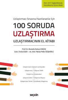 Seçkin Yayıncılık Uzlaştırmacı Sınavına Hazırlananlar için100 Soruda Uzlaştırma Uzlaştırmacının El Kitabı - 1