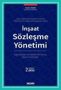 Seçkin Yayıncılık Yapım İşleri Genel Şartnamesi ve FIDIC Kırmızı Kitap Genel Şartlara Göreİnşaat Sözleşme Yönetimi Yargı Kararları ile Yüksek Fen Kurulu Karar ve Görüşleri - 1