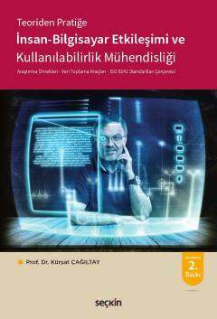 Seçkin Yayıncılık Teoriden Pratiğeİnsan - Bilgisayar Etkileşimi ve Kullanılabilirlik Mühendisliği Araştırma Örnekleri - Veri Toplama Araçları ISO 9241 Standartları Çerçevesi - 1