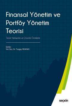 Seçkin Yayıncılık Finansal Yönetim ve Portföy Yönetim Teorisi Teorik Yaklaşımlar ve Çözümlü Örneklerle - 1