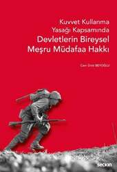 Seçkin Yayıncılık - Seçkin Yayıncılık Kuvvet Kullanma Yasağı Kapsamında Devletlerin Bireysel Meşru Müdafaa Hakkı