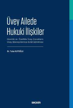 Seçkin Yayıncılık Üvey Ailede Hukuki İlişkiler Hısımlık ve Özellikle Üvey Çocukların Üvey Ebeveynlerince Evlât Edinilmesi - 1