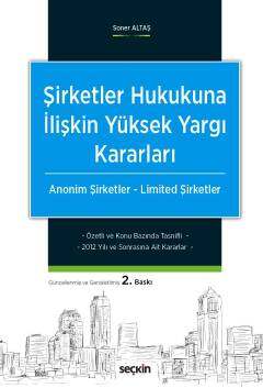 Seçkin Yayıncılık Şirketler Hukukuna İlişkin Yüksek Yargı Kararları Anonim Şirketler - Limited Şirketler - 1