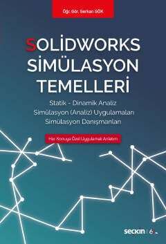 Seçkin Yayıncılık Solidworks Simülasyon Temelleri Statik - Dinamik Analiz Simülasyon Analiz Uygulamaları - Simülasyon Danışmanları - 1