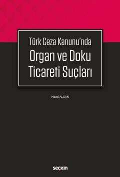 Seçkin Yayıncılık Türk Ceza Kanunun da Organ ve Doku Ticareti Suçları - 1