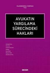 Seçkin Yayıncılık - Seçkin Yayıncılık Avukatın Yargılama Sürecindeki Hakları Gerekçeli Karar - Savunma - Hukuki Dinlenilme Tebligat - Kesin Mehil - Mazeret Hakkı - Vekaletname Pulu
