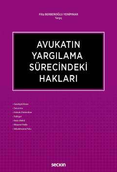 Seçkin Yayıncılık Avukatın Yargılama Sürecindeki Hakları Gerekçeli Karar - Savunma - Hukuki Dinlenilme Tebligat - Kesin Mehil - Mazeret Hakkı - Vekaletname Pulu - 1