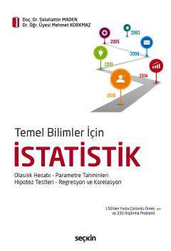 Seçkin Yayıncılık Temel Bilimler İçin İstatistik Olasılık Hesabı - Parametre Tahminleri Hipotez Testleri - Regresyon ve Korelasyon - 1