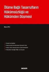 Seçkin Yayıncılık Ölüme Bağlı Tasarrufların Hükümsüzlüğü ve Hükümden Düşmesi - Seçkin Yayıncılık