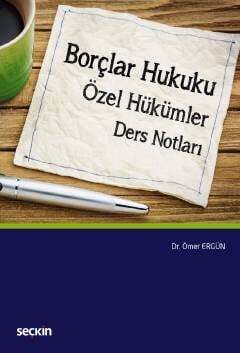 Seçkin Yayıncılık Borçlar Hukuku Özel Hükümler Ders Notları - 1