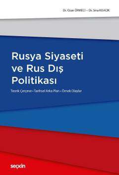 Seçkin Yayıncılık Rusya Siyaseti ve Rus Dış Politikası Teorik Çerçeve - Tarihsel Arka Plan - Örnek Olaylar - 1