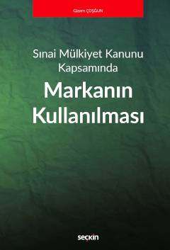 Seçkin Yayıncılık Sınai Mülkiyet Kanunu KapsamındaMarkanın Kullanılması - 1