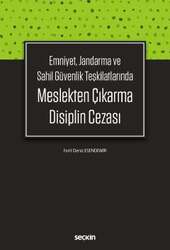 Seçkin Yayıncılık Emniyet, Jandarma ve Sahil Güvenlik TeşkilatlarındaMeslekten Çıkarma Disiplin Cezası - Seçkin Yayıncılık