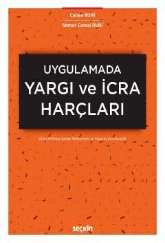 Seçkin Yayıncılık UygulamadaYargı ve İcra Harçları Güncel Bölge Adliye Mahkemesi ve Yargıtay Kararlarıyla - 1