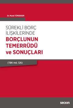 Seçkin Yayıncılık Sürekli Borç İlişkilerinde Borçlunun Temerrüdü ve Sonuçları TBK md. 126 - 1