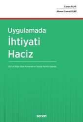 Seçkin Yayıncılık Uygulamada İhtiyati Haciz Güncel Bölge Adliye Mahkemesi ve Yargıtay Kararları Işığında - Seçkin Yayıncılık
