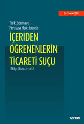 Seçkin Yayıncılık - Seçkin Yayıncılık Türk Sermaye Piyasası Hukukundaİçeriden Öğrenenlerin Ticareti Suçu Bilgi Suistimali
