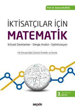 Seçkin Yayıncılık İktisatçılar İçin Matematik İktisadi Denklemler- Denge Analizi - Optimizasyon - 1