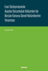 Seçkin Yayıncılık - Seçkin Yayıncılık Eser Sözleşmesinde Ayıptan Sorumluluk Hükümleri ile Borçlar Kanunu Genel Hükümlerinin Yarışması
