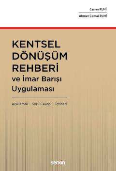 Seçkin Yayıncılık Kentsel Dönüşüm Rehberi ve İmar Barışı Uygulaması Açıklamalı - İçtihatlı - Soru Cevaplı - 1