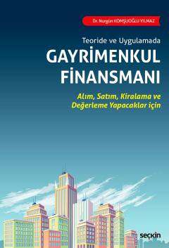 Seçkin Yayıncılık Teoride ve UygulamadaGayrimenkul Finansmanı Alım, Satım, Kiralama ve Değerleme Yapacaklar için - 1