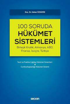 Seçkin Yayıncılık Birleşik Krallık, Almanya, ABD, Fransa, İsviçre, Türkiye 100 Soruda Hükümet Sistemleri Teori ve Pratikte Çağdaş Hükümet Sistemleri & Cumhurbaşkanlığı Hükümet Sistemi - 1