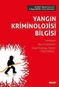 Seçkin Yayıncılık Yangın Kriminolojisi Bilgisi Kriminoloji - Olay Yer İnceleme Yangın Başlangıç Yerinin Tespit Edilmesi - 1